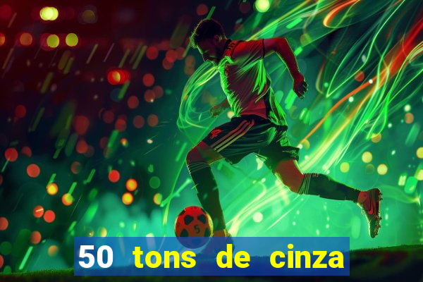 50 tons de cinza filme completo drive